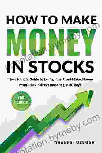 How To Make Money In Stocks: The Ultimate Guide To Learn Invest And Make Money From Stock Market Investing In 30 Days