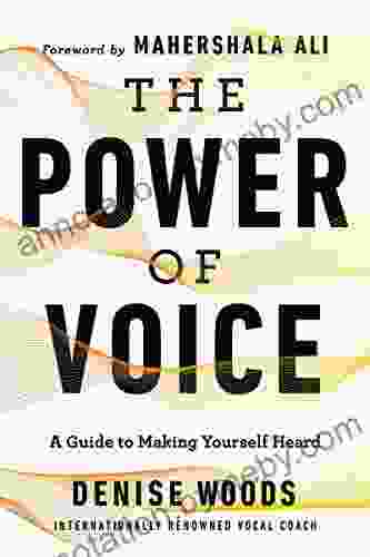 The Power Of Voice: A Guide To Making Yourself Heard