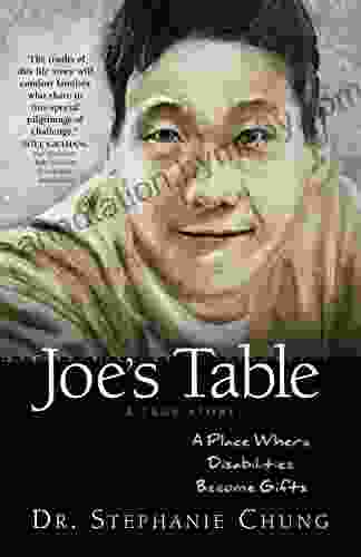 Joe S Table A True Story: A Place Where Disabilities Become Gifts