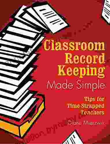 Classroom Record Keeping Made Simple: Tips For Time Strapped Teachers