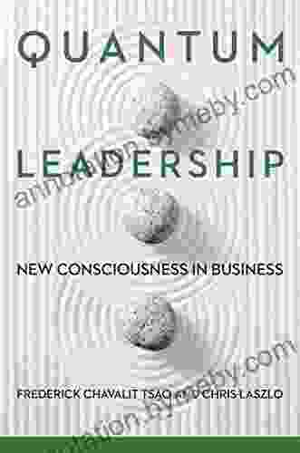 Quantum Leadership: New Consciousness In Business