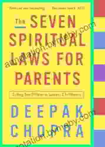 The Seven Spiritual Laws for Parents: Guiding Your Children to Success and Fulfillment