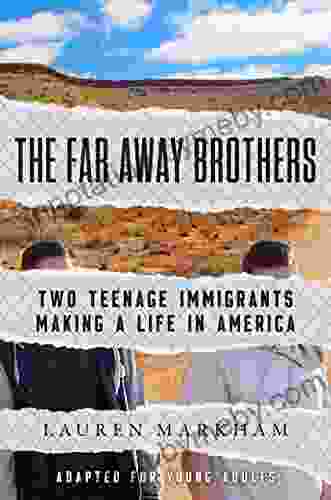 The Far Away Brothers (Adapted For Young Adults): Two Teenage Immigrants Making A Life In America