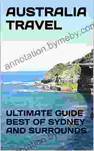 AUSTRALIA TRAVEL: ULTIMATE GUIDE BEST OF SYDNEY AND SURROUNDS