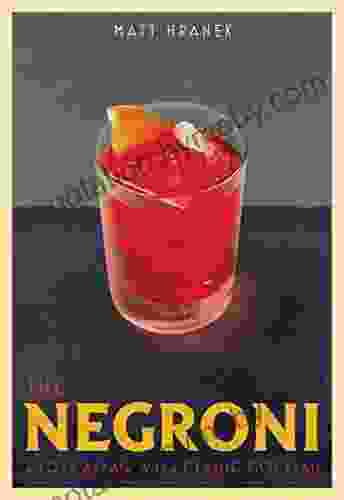 The Negroni: A Love Affair With A Classic Cocktail