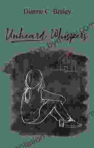 Unheard Whispers Dianne C Braley