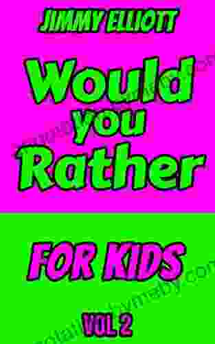 Would You Rather For Kids: An Interactive Question Contest For Boys And Girls Completely Outrageous Scenarios For Boys Girl Funny Jokes For Funny Kids (Gift Idea 2)