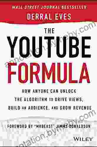 The YouTube Formula: How Anyone Can Unlock The Algorithm To Drive Views Build An Audience And Grow Revenue