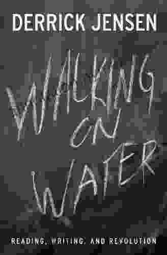 Walking On Water: Reading Writing And Revolution: Reading Writing and Revolution