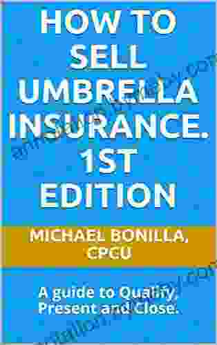 How To Sell Umbrella Insurance : A Guide To Qualify Present And Close