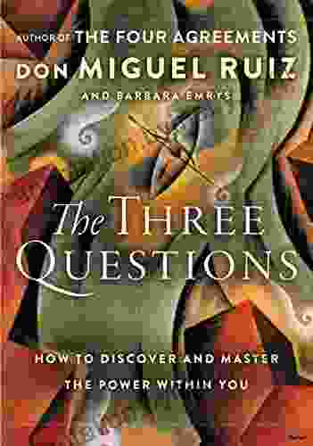 The Three Questions: How To Discover And Master The Power Within You