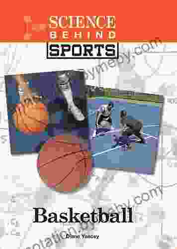 Basketball (Science Behind Sports) Diane Yancey