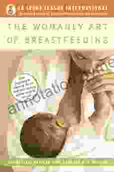 The Womanly Art of Breastfeeding: Completely Revised and Updated 8th Edition