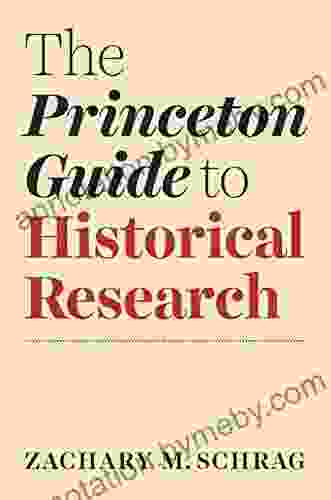 The Princeton Guide To Historical Research (Skills For Scholars)