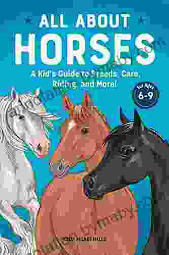 All About Horses: A Kid s Guide to Breeds Care Riding and More (Kids Coloring Activity Books)