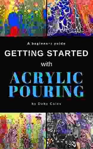 Getting Started with Acrylic Pouring: Beginners tips for mixing pouring swiping and more