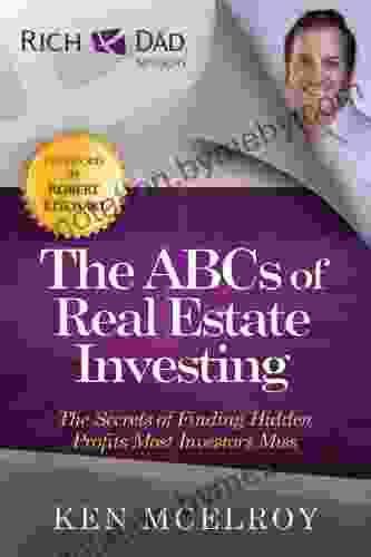 The ABCs of Real Estate Investing: The Secrets of Finding Hidden Profits Most Investors Miss (Rich Dad s Advisors (Paperback))