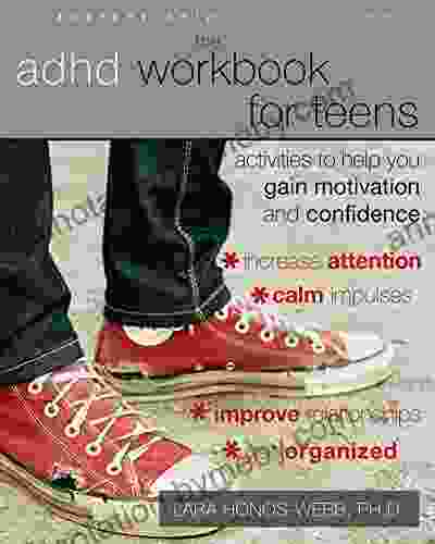 The ADHD Workbook For Teens: Activities To Help You Gain Motivation And Confidence