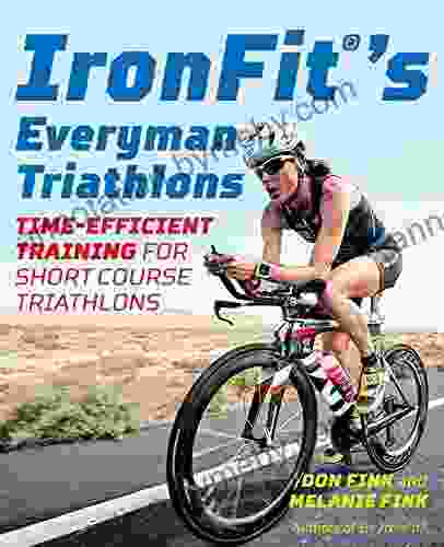 IronFit s Everyman Triathlons: Time Efficient Training for Short Course Triathlons