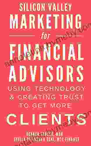 Silicon Valley Marketing For Financial Advisors 2024: Using Technology Creating Trust To Get More Clients Financial Services Marketing Consulting Business Marketing Financial Marketing