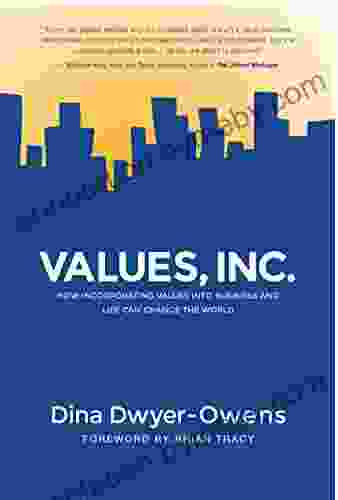 Values Inc : How Incorporating Values Into Business And Life Can Change The World