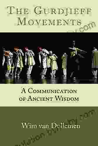 The Gurdjieff Movements: A Communication Of Ancient Wisdom