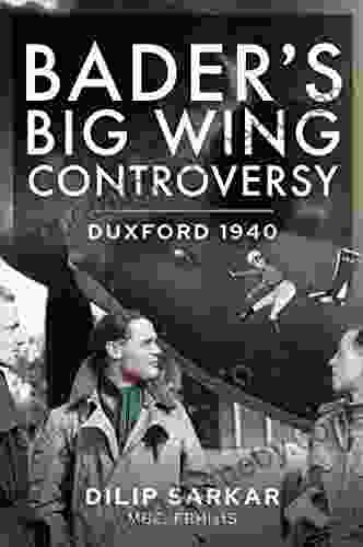 Bader s Big Wing Controversy: Duxford 1940