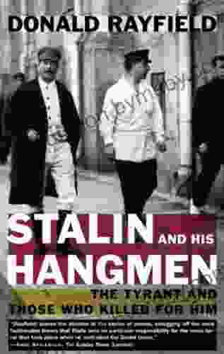 Stalin And His Hangmen: The Tyrant And Those Who Killed For Him