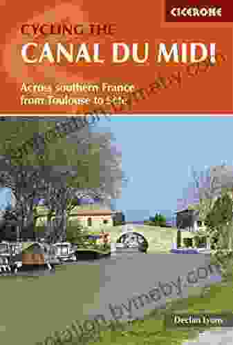 Cycling The Canal Du Midi: Across Southern France From Toulouse To Sete