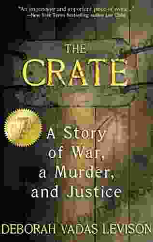 The Crate: A Story Of War A Murder And Justice