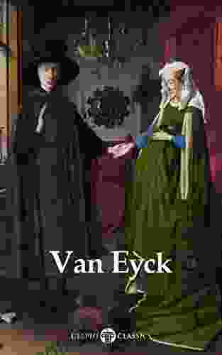 Delphi Complete Works Of Jan Van Eyck (Illustrated) (Delphi Masters Of Art 57)