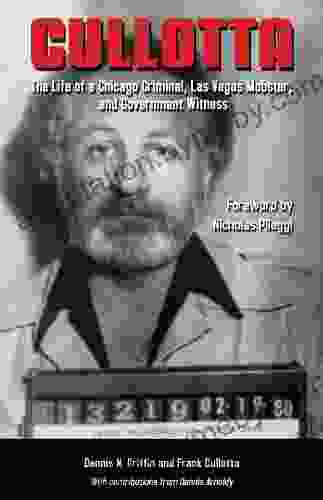 Cullotta: The Life Of A Chicago Criminal Las Vegas Mobster And Government Witness (True Crime)