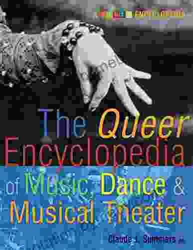 The Queer Encyclopedia Of Music Dance And Musical Theater