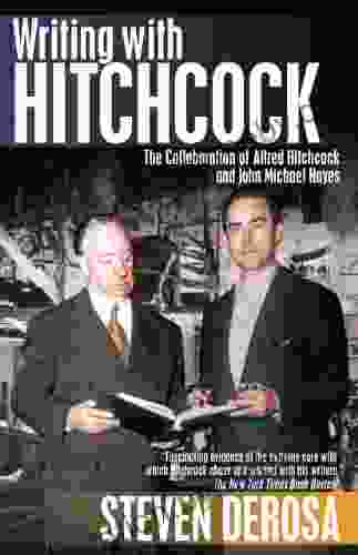 Writing with Hitchcock: The Collaboration of Alfred Hitchcock and John Michael Hayes