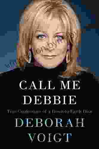 Call Me Debbie: True Confessions Of A Down To Earth Diva