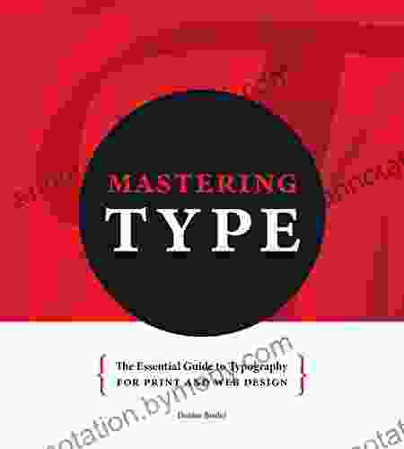 Mastering Type: The Essential Guide To Typography For Print And Web Design