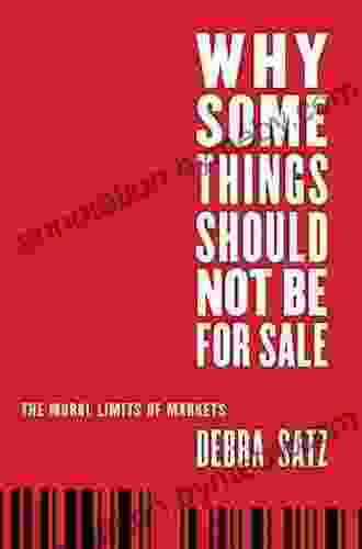 Why Some Things Should Not Be for Sale: The Moral Limits of Markets (Oxford Political Philosophy)