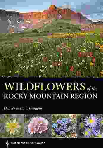 Wildflowers Of The Rocky Mountain Region (A Timber Press Field Guide)