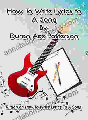 How To Write Lyrics To A Song By Duran Ace Patterson